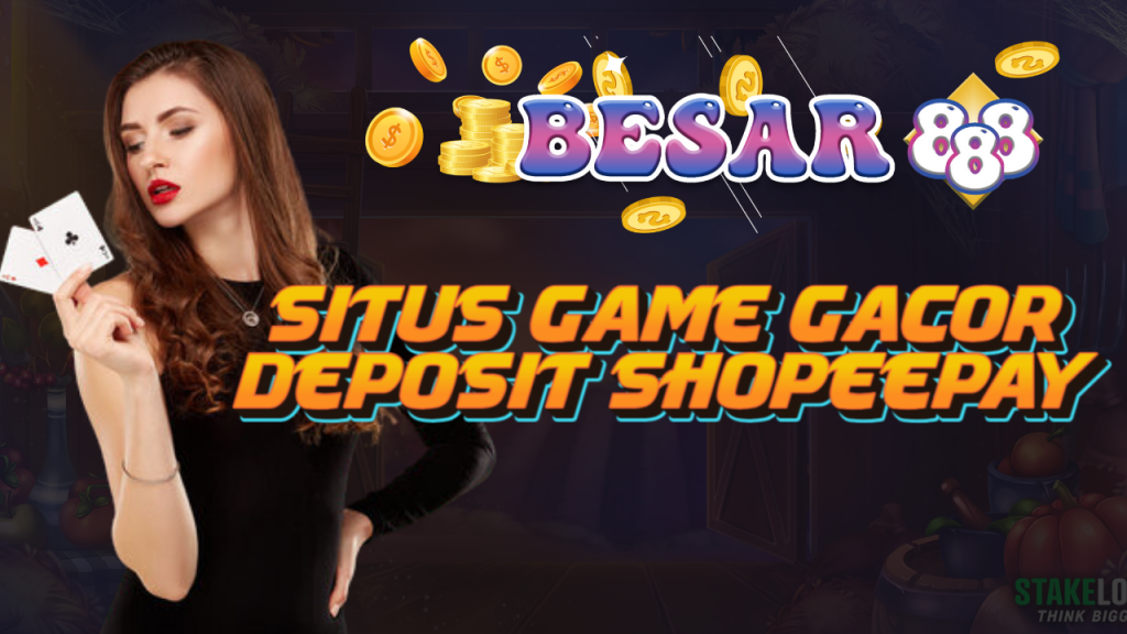 Situs Game Gacor Deposit Shopeepay