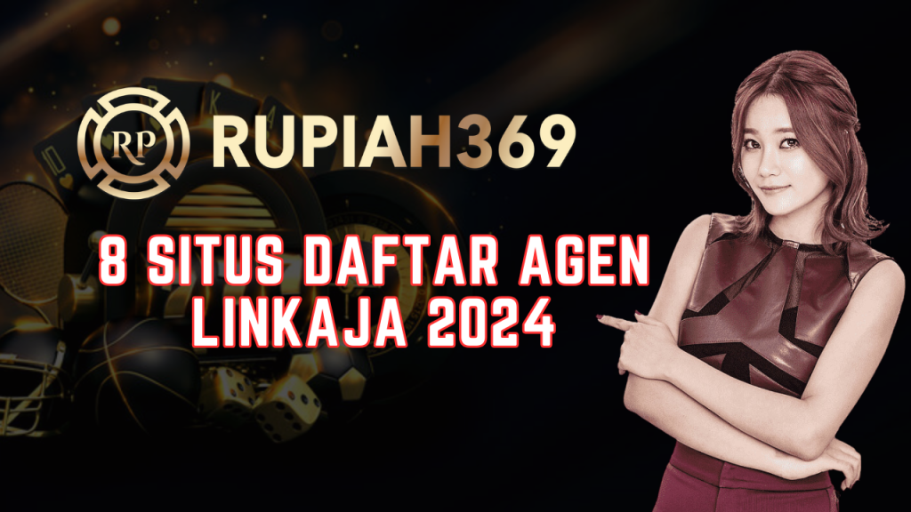 8 Situs Daftar Agen Linkaja 2024