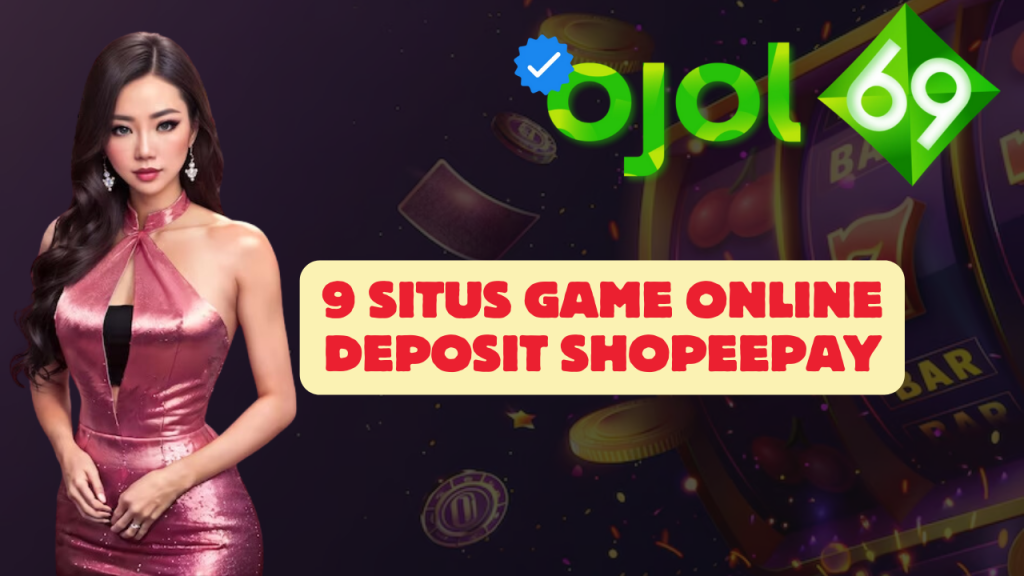 9 Situs Game Online Deposit Shopeepay