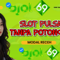 OJOL69: Pilihan Ideal untuk Slot Online dengan Deposit Pulsa Tanpa Potongan