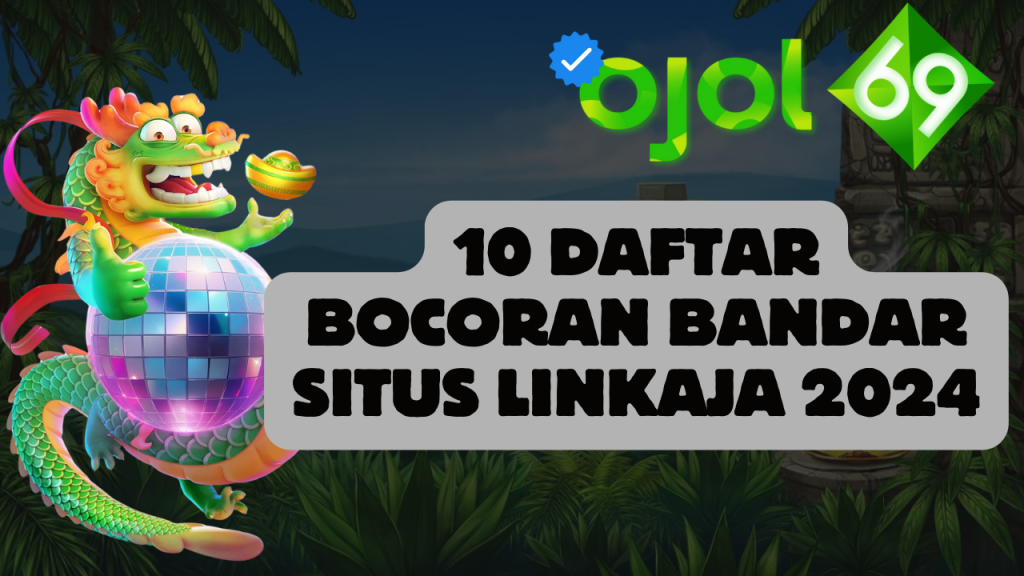 10 Daftar Bocoran Bandar Situs Linkaja 2024