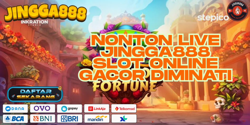 NONTON LIVE JINGGA888 SLOT ONLINE GACOR DIMINATI
