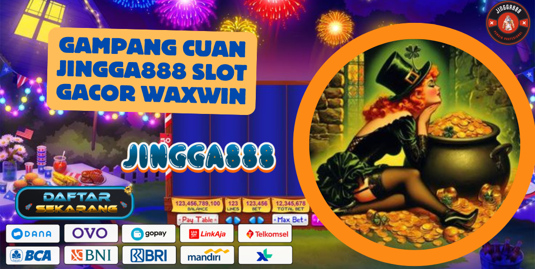 GAMPANG CUAN JINGGA888 SLOT GACOR WAXWIN