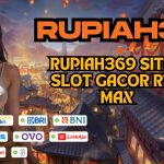 RUPIAH369 SITUS SLOT GACOR RTP MAX