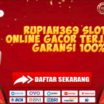 RUPIAH369 SLOT ONLINE GACOR TERJAMIN GARANSI 100%