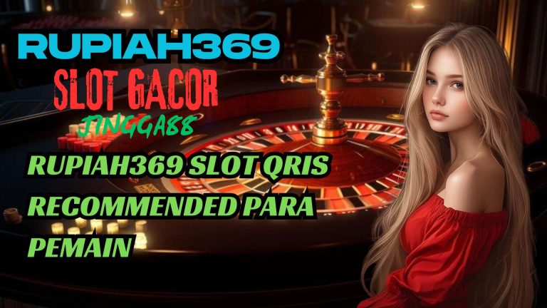 RUPIAH369 SLOT QRIS RECOMMENDED PARA PEMAIN