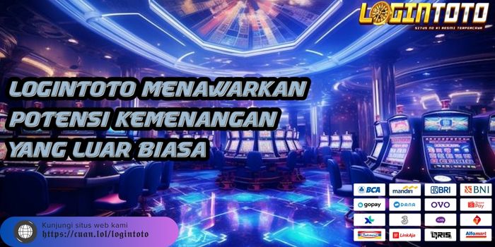 LOGINTOTO Menawarkan Potensi Kemenangan yang Luar Biasa