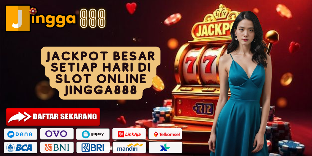 JACKPOT BESAR SETIAP HARI DI SLOT ONLINE JINGGA888