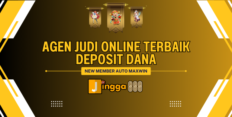 AGEN JUDI ONLINE TERBAIK DEPOSIT DANA