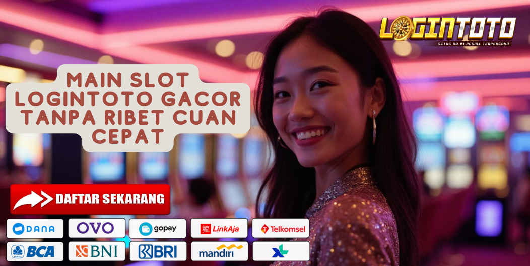 MAIN SLOT LOGINTOTO GACOR TANPA RIBET CUAN CEPAT