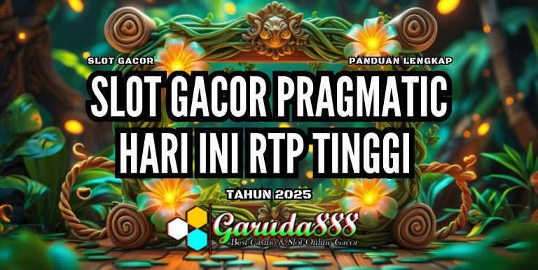 SLOT GACOR PRAGMATIC HARI INI RTP TINGGI GARUDA888